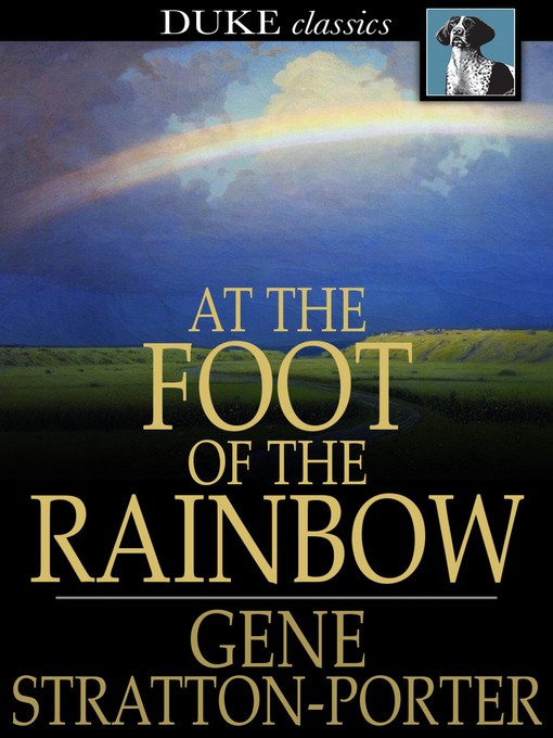 Titeldetails für At the Foot of the Rainbow nach Gene Stratton-Porter - Verfügbar